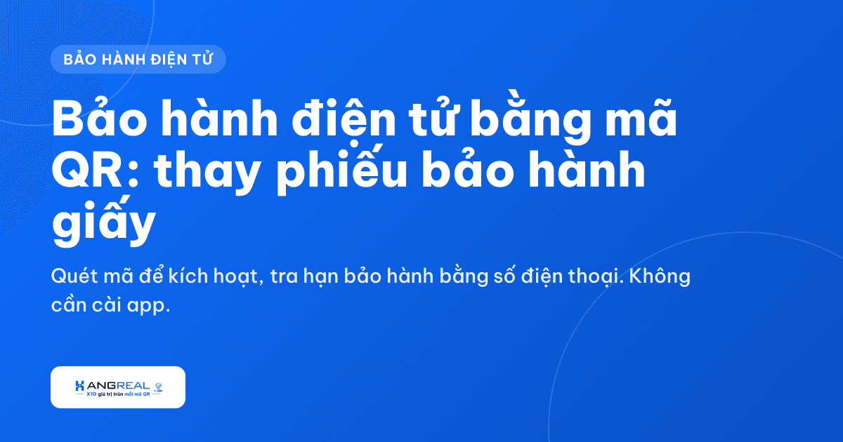 Bảo hành điện tử bằng mã QR: cách thay phiếu bảo hành giấy cho nhà sản xuất