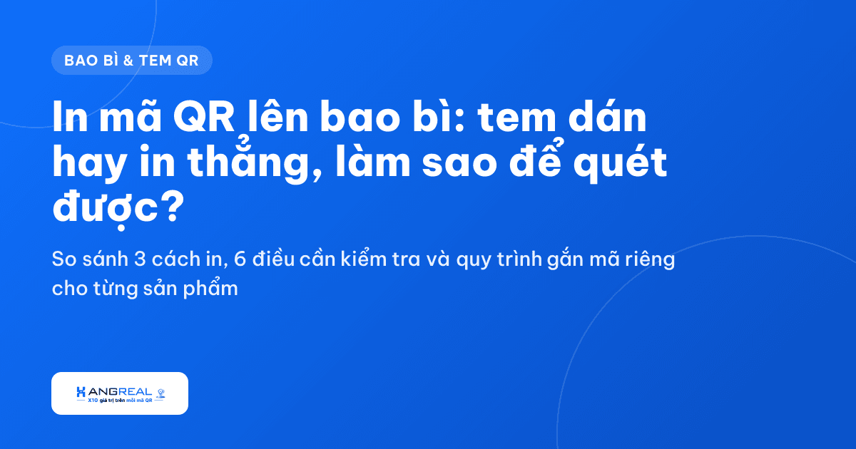 In mã QR lên bao bì: dán tem hay in thẳng, làm sao để quét được?