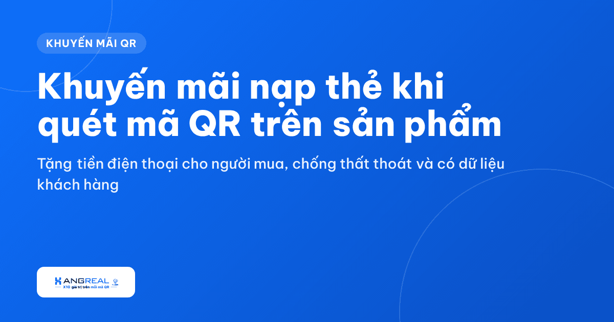 Khuyến mãi nạp thẻ khi quét mã QR: cách tặng tiền điện thoại cho người mua