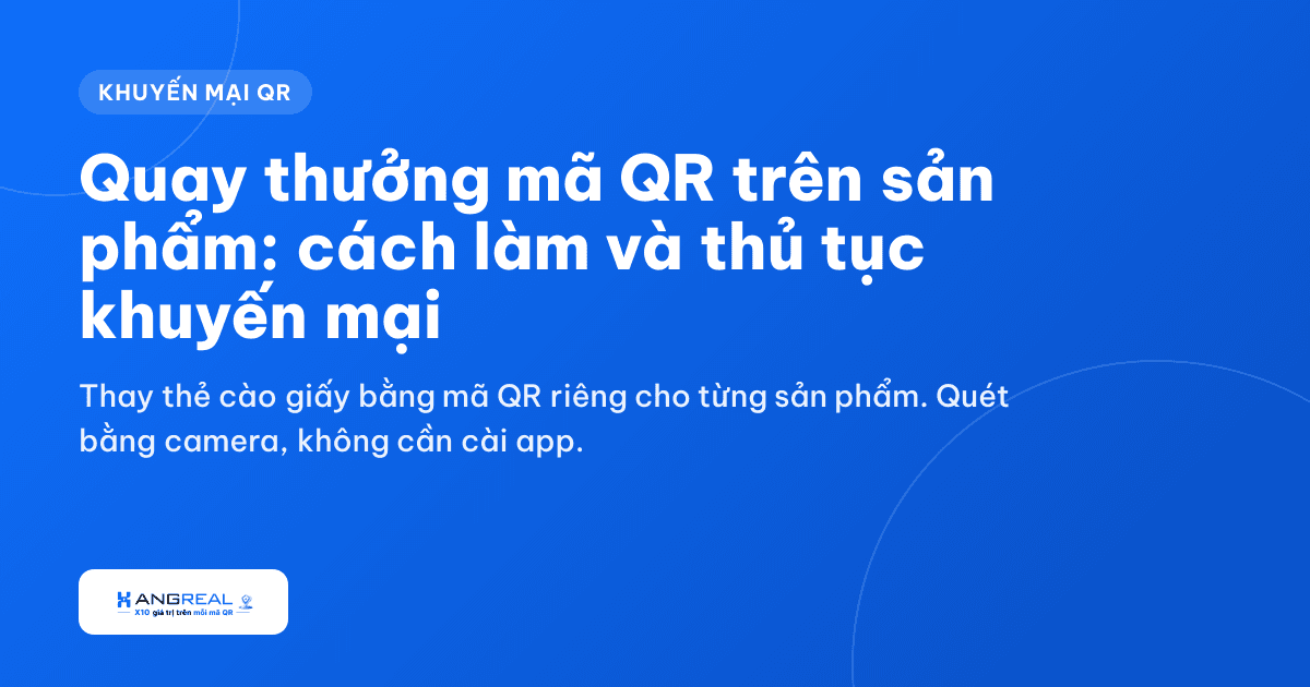 Quay thưởng mã QR trên sản phẩm: cách làm và thủ tục khuyến mại